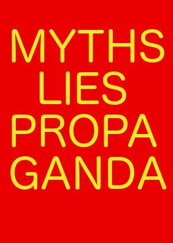 Myths, lies, and propaganda